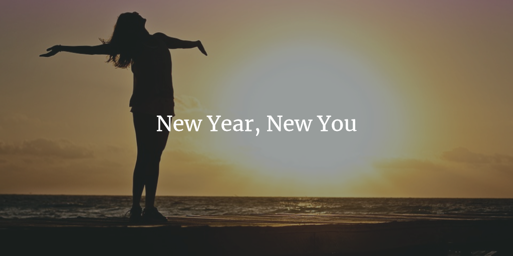 New Year, New You – Part 1 of 2