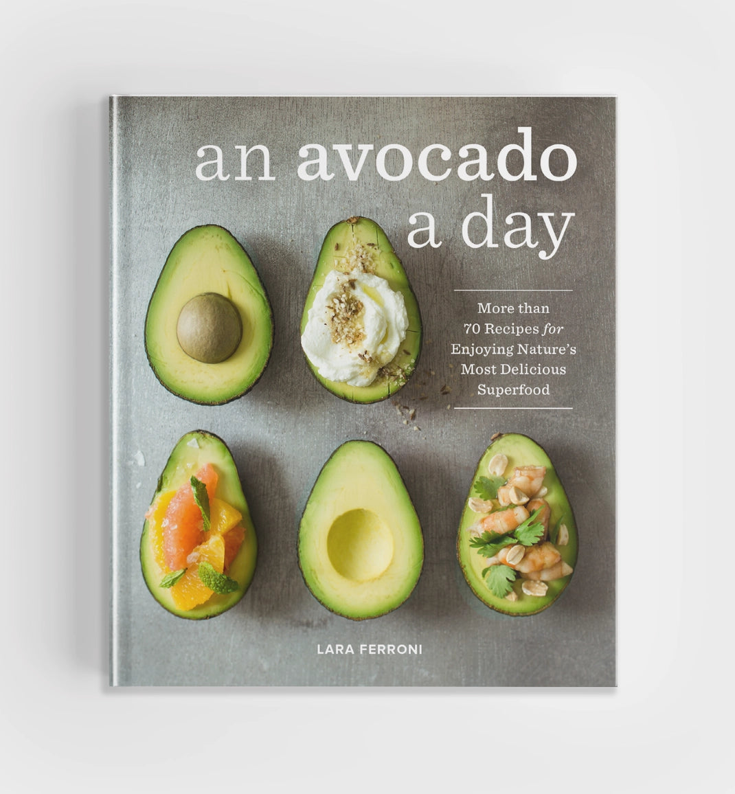 An Avocado A Day: Nature's Most Delicious Superfood